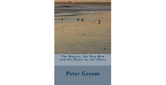 The Hunter, the Dog Men and the House by the Shore book cover